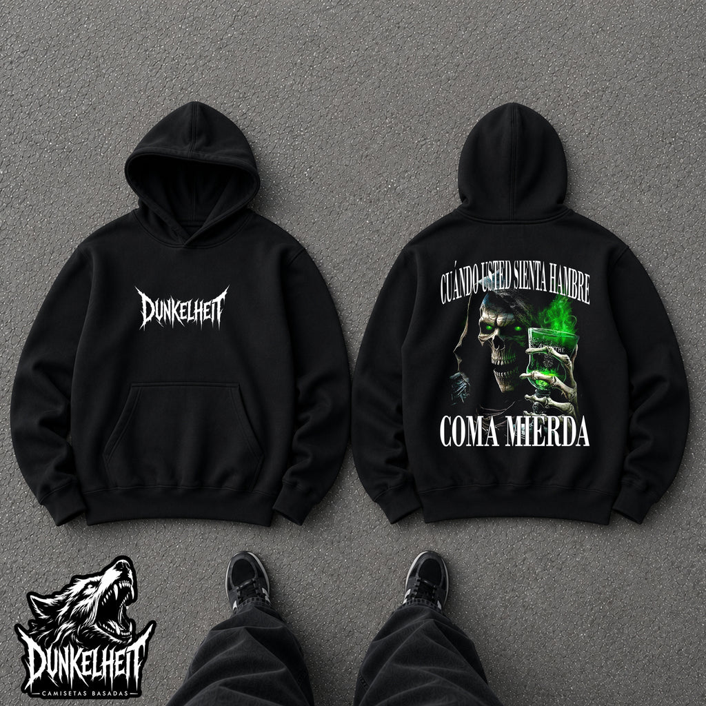 Cuándo usted sienta hambre coma mierda